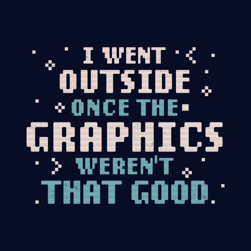 I Went Outside Once The Graphics Weren’t That Good