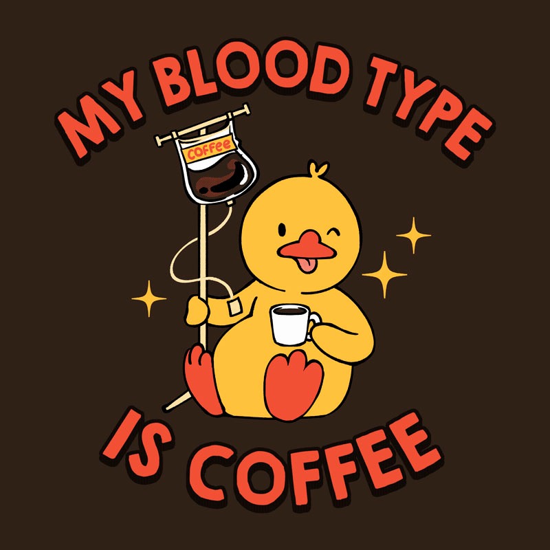 My Blood Type Is Coffee Funny Duck
