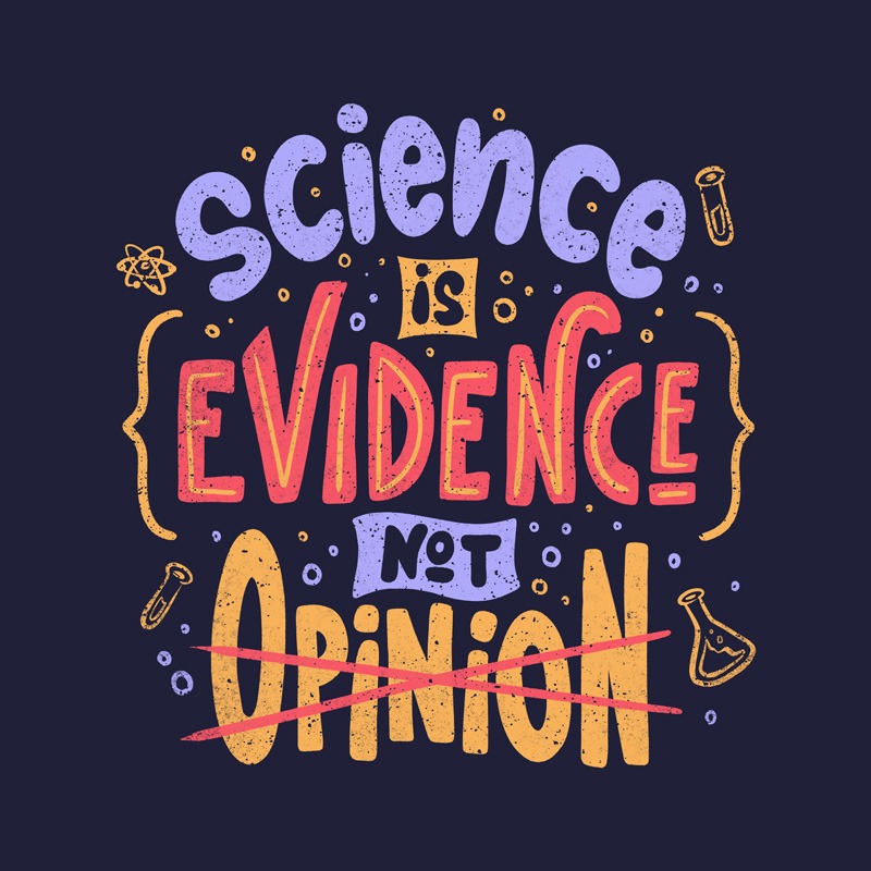 Science is Evidence Not Opinion