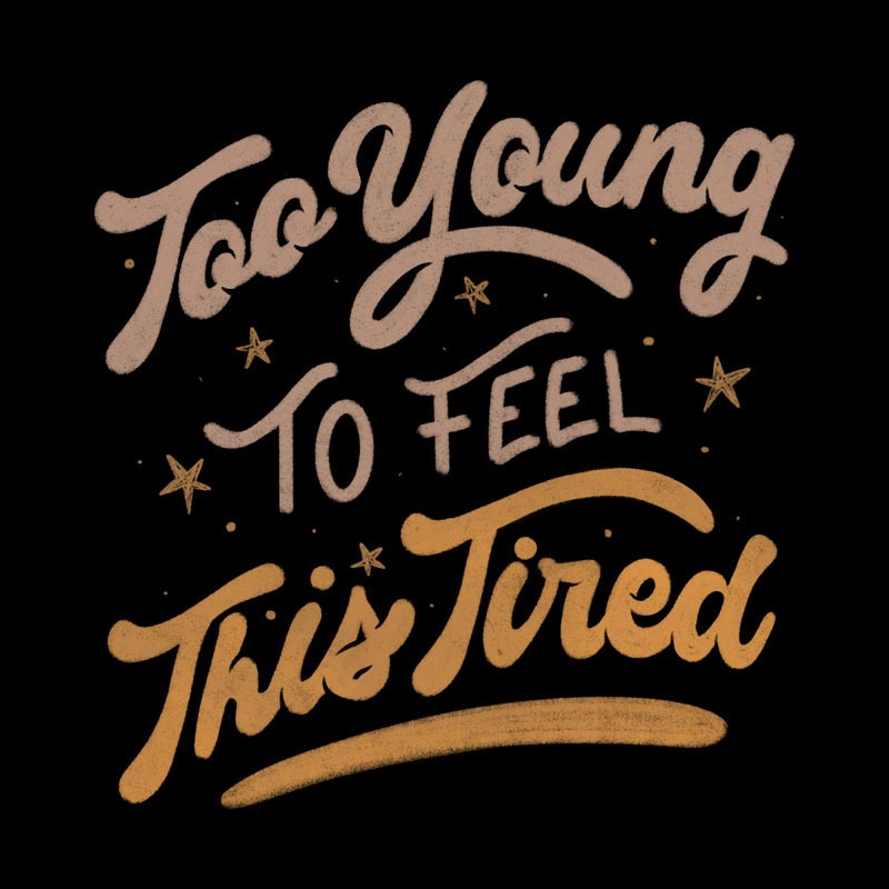 Too Young To Feel This Tired